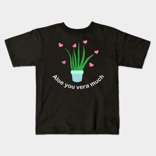 Aloe you vera much Kids T-Shirt